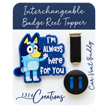 Always Here for You | Blue Pup Interchangeable Badge Reel & Topper