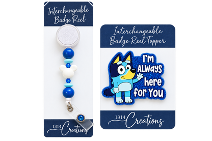 Always Here for You | Blue Pup Interchangeable Badge Reel & Topper