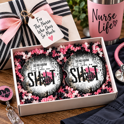 Do No Harm Take No Shit car coaster set presented as a gift for a nurse