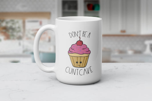 Don't Be A Cuntcake Mug – Sip, Smile, and Serve Sass! ☕ Funny Adult Humor Coffee Cup ☕ Hillarious Gift For Coffee Lovers