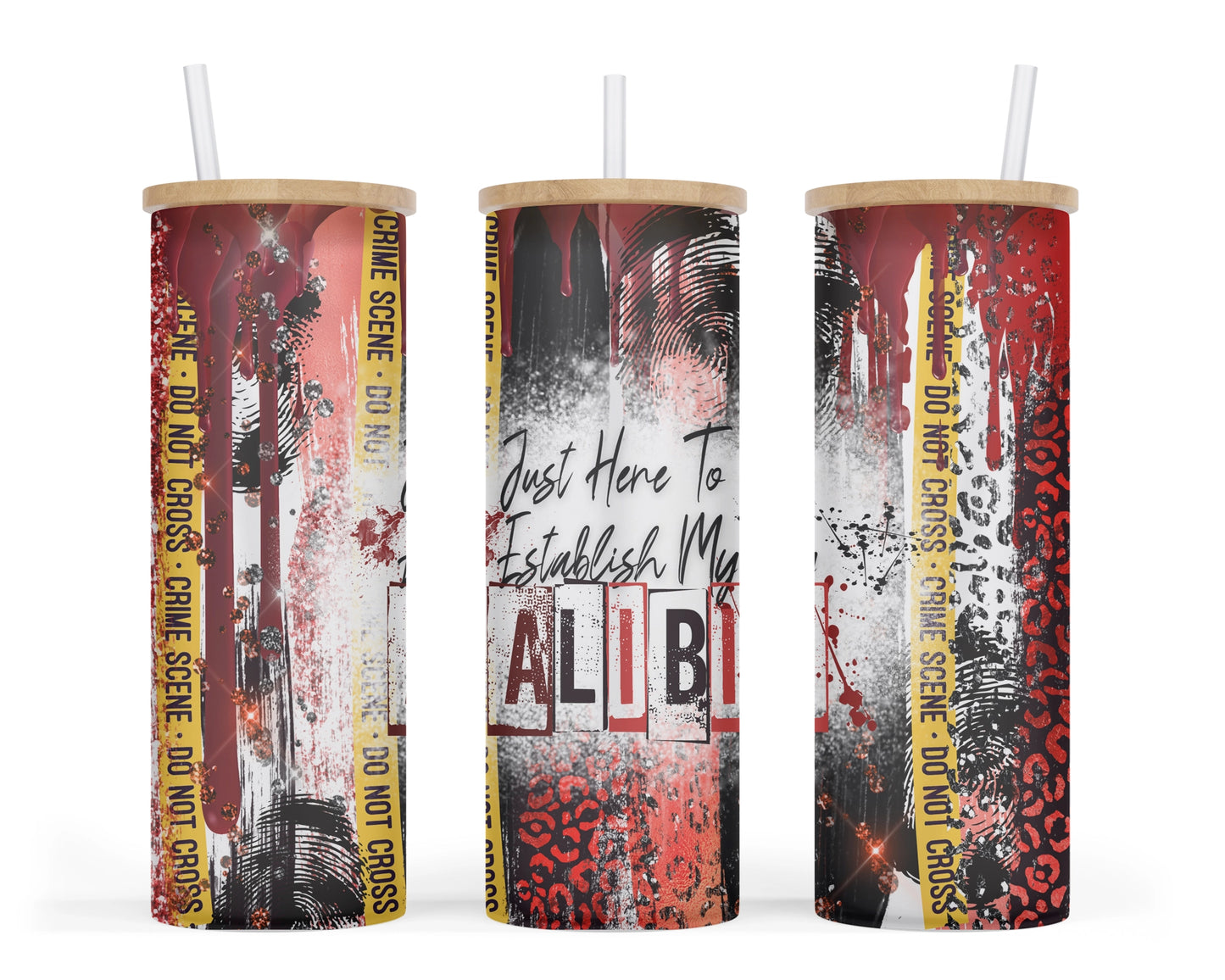 25oz frosted glass tumbler with a true crime theme and the words 'Just Here to establish an alibi'