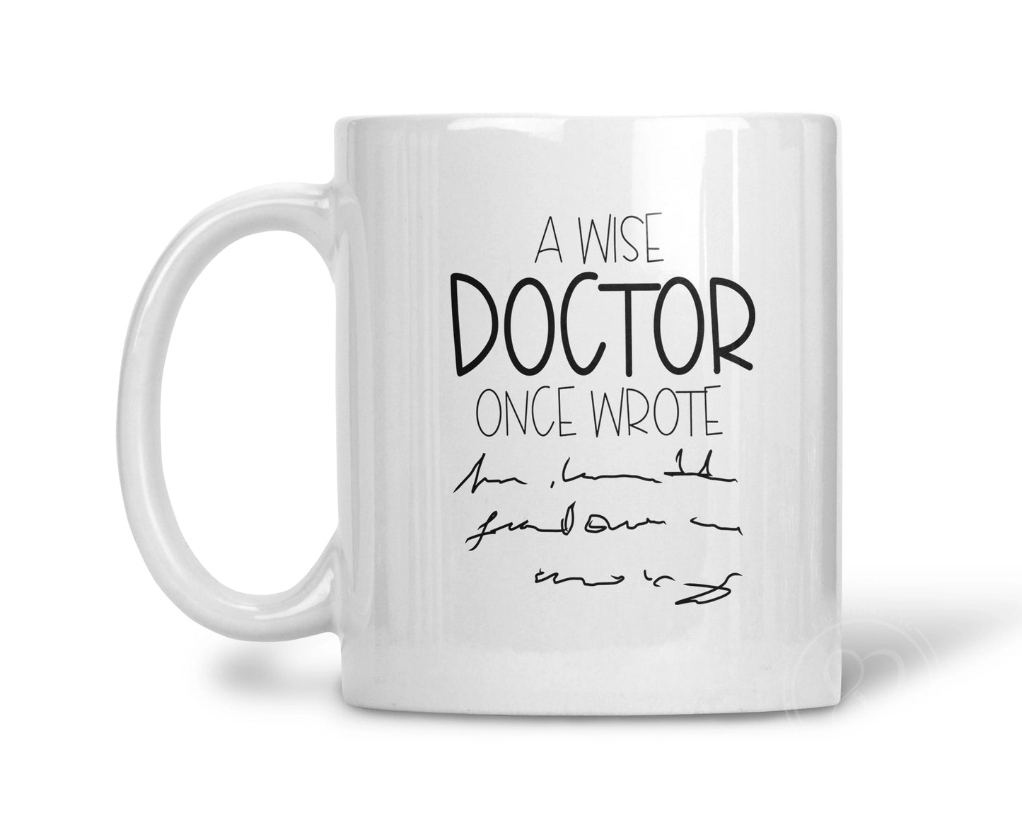 A Wise Doctor Once Wrote Mug - Funny Coffee Cup For Doctors - Hilarious Gift For Physicians