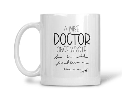 A Wise Doctor Once Wrote Mug - Funny Coffee Cup For Doctors - Hilarious Gift For Physicians