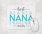 Best Nana Ever Mouse Pad / Laptop Gift For Nana /  Cute Grandma Computer Mousepad