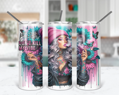 Bitch Don't Kill My Vibe / Sassy 20oz Tumbler With Straw /  Gift For Her