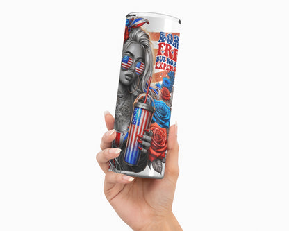 Born Free But Now I'm Expensive / Funny 4th of July Tumbler With Straw / Sassy Sarcastic Tumbler