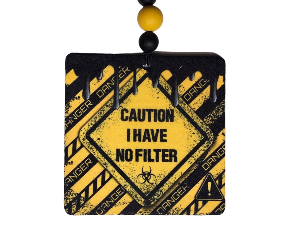 Caution I Have No Filter /  Funny Small Spaces Hanging Air Freshener Diffuser / Car Accessories