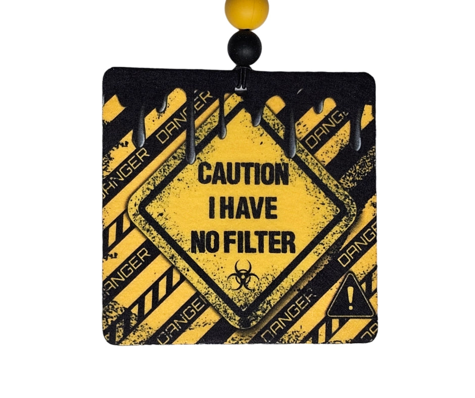 Caution I Have No Filter /  Funny Small Spaces Hanging Air Freshener Diffuser / Car Accessories