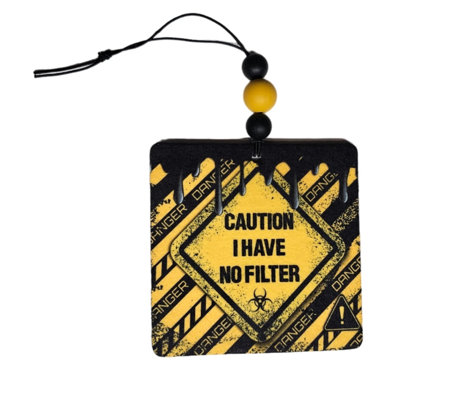 Caution I Have No Filter /  Funny Small Spaces Hanging Air Freshener Diffuser / Car Accessories