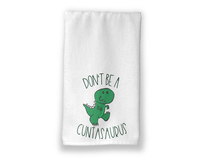 Don't Be A Cuntasaurus Towel