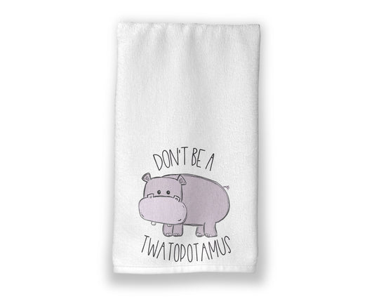 Don't Be A Twatopotamus Towel