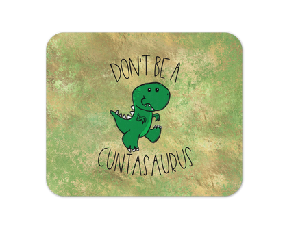 Don't Be A Cuntasaurus Mouse Pad / Funny Dinosaur Laptop Gaming Pad / Cute Desk Accessories