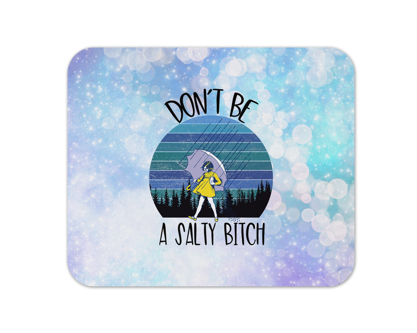 Don't Be A Salty Bitch Mouse Pad / Funny Laptop Desk Mat / Gift For Gaming