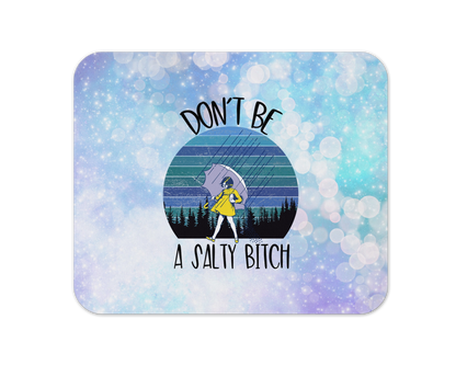 Don't Be A Salty Bitch Mouse Pad / Funny Laptop Desk Mat / Gift For Gaming