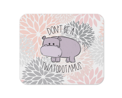 Don't Be A Twatopotamus Mouse Pad / Funny Hippo Laptop Desk Mat / Cute Gift For Friends