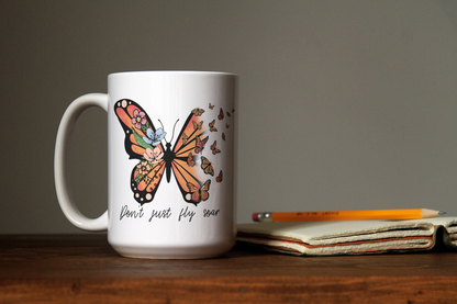 Don't Just Fly Soar Mug, Inspirtation Coffee Cup, Motivational Butterfly Hot Tea Cup, Gift For Butterfly Lovers