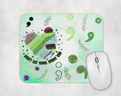 Don't Let Your Story End Mouse Pad / Inspirational Semi-Colon Laptop Desk Mat / Self Empowerment Gift