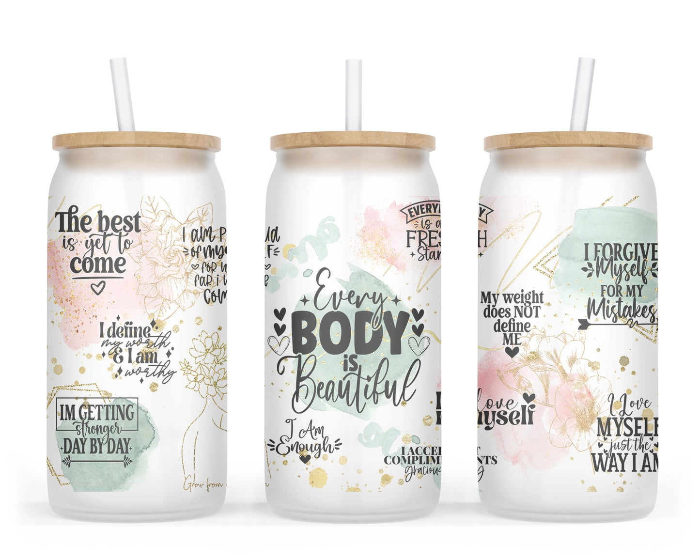 A 16oz frosted glass tumbler adorned with inspirational self-love quotes and the words 'Every Body Is Beautiful'