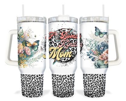 F-Bomb Kinda Mom Tumbler - Funny 40oz Tumbler With Handle - Gift For Mother's Day