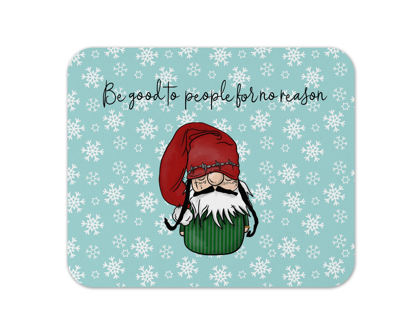 Be Good To People For No Reason Mouse Pad / Cute Gnome Desk Pad / Office Gift For Coworker