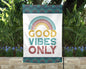 Good Vibes Only Garden Flag - Custom Outdoor Yard Decor - Housewarming Gift