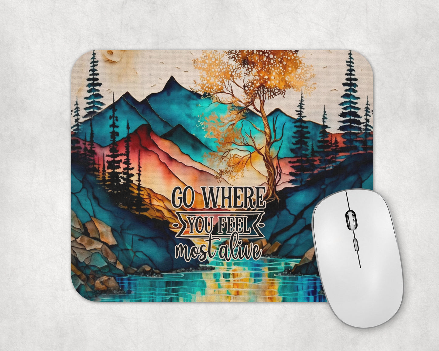 Go Where You Feel Most Alive Mouse Pad / Inspirational Laptop Desk Mat / Gift For Nature Lovers