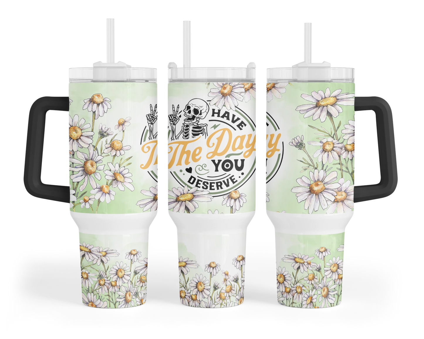 Have The Day You Deserve Tumbler -40oz Skeleton Tumbler With Handle - Funny Karma Tumbler With Straw