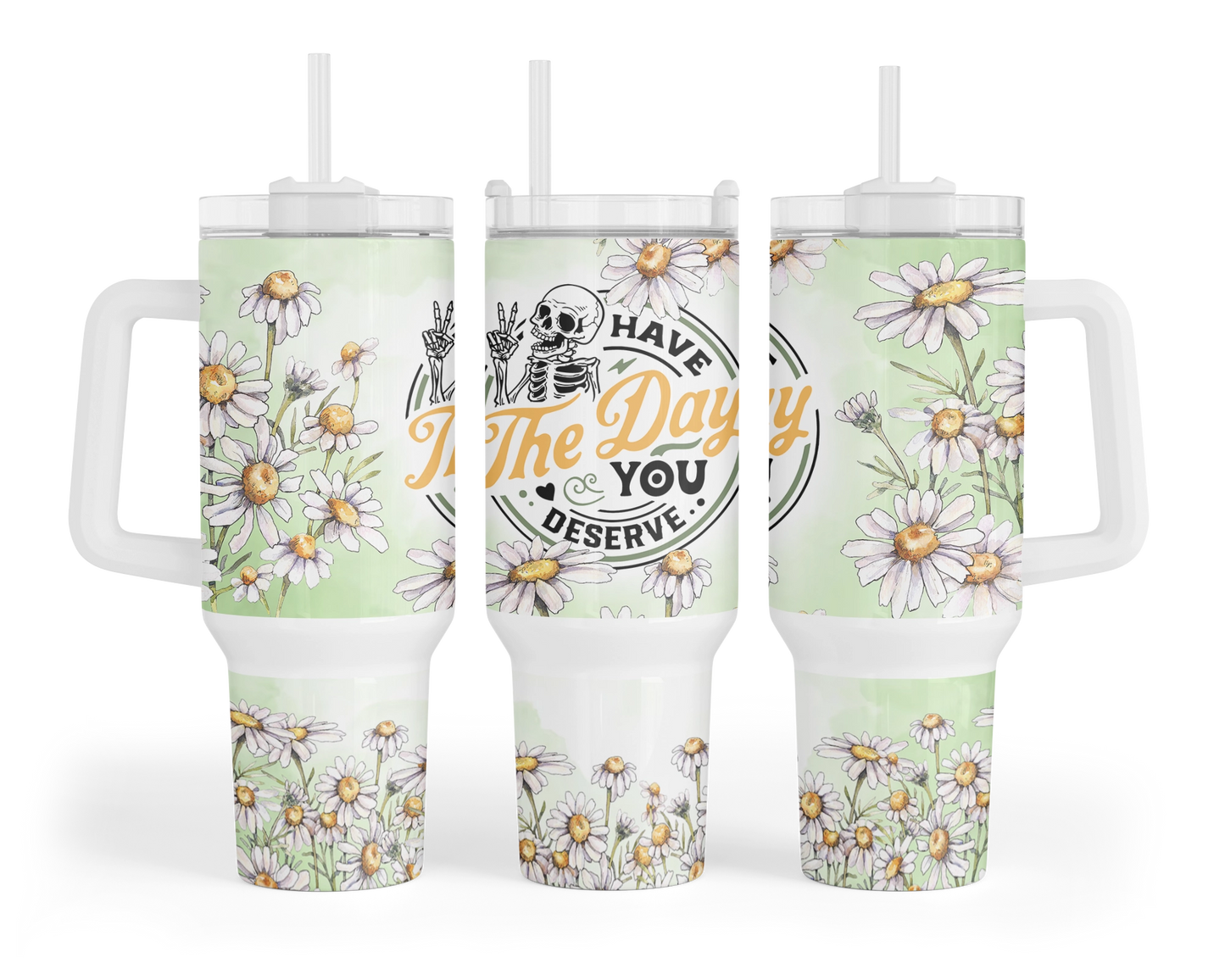 Have The Day You Deserve Tumbler -40oz Skeleton Tumbler With Handle - Funny Karma Tumbler With Straw