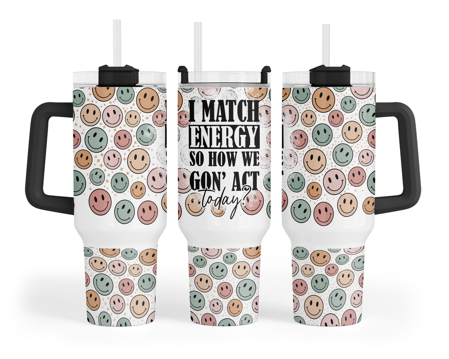 I Match Energy Tumbler - 40oz How We Gonna Act Tumbler With Handle - Funny Travel Tumbler With Straw