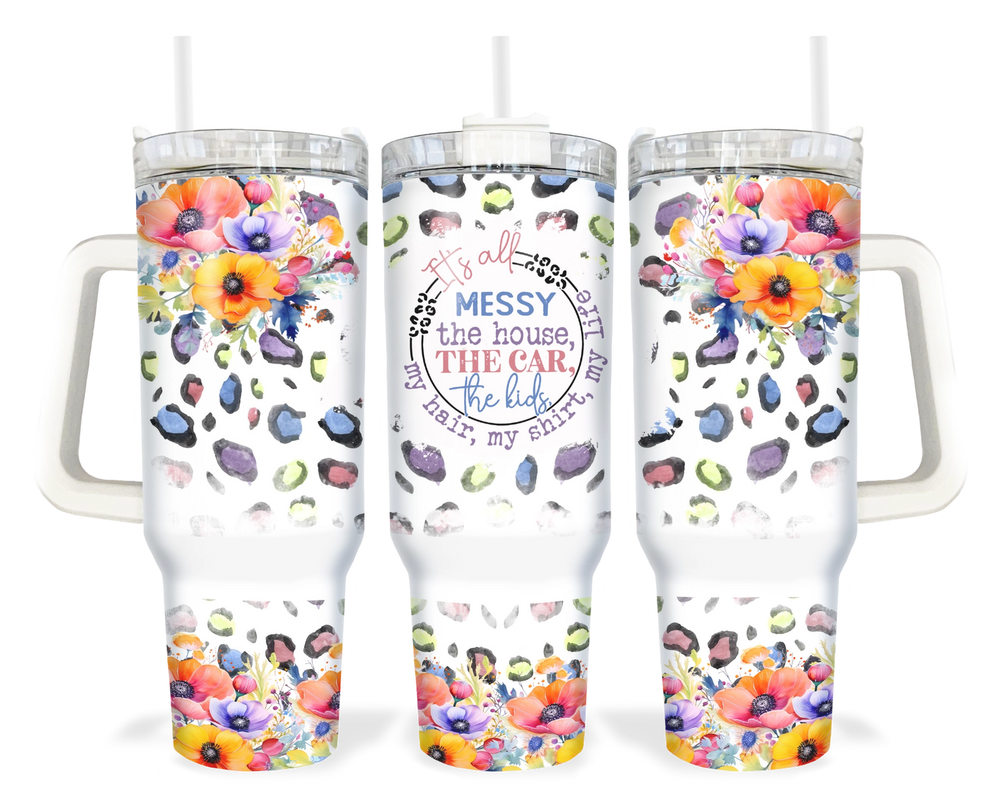 It's All Messy Tumbler - Funny 40oz Tumbler With Handle - Gift For Mom