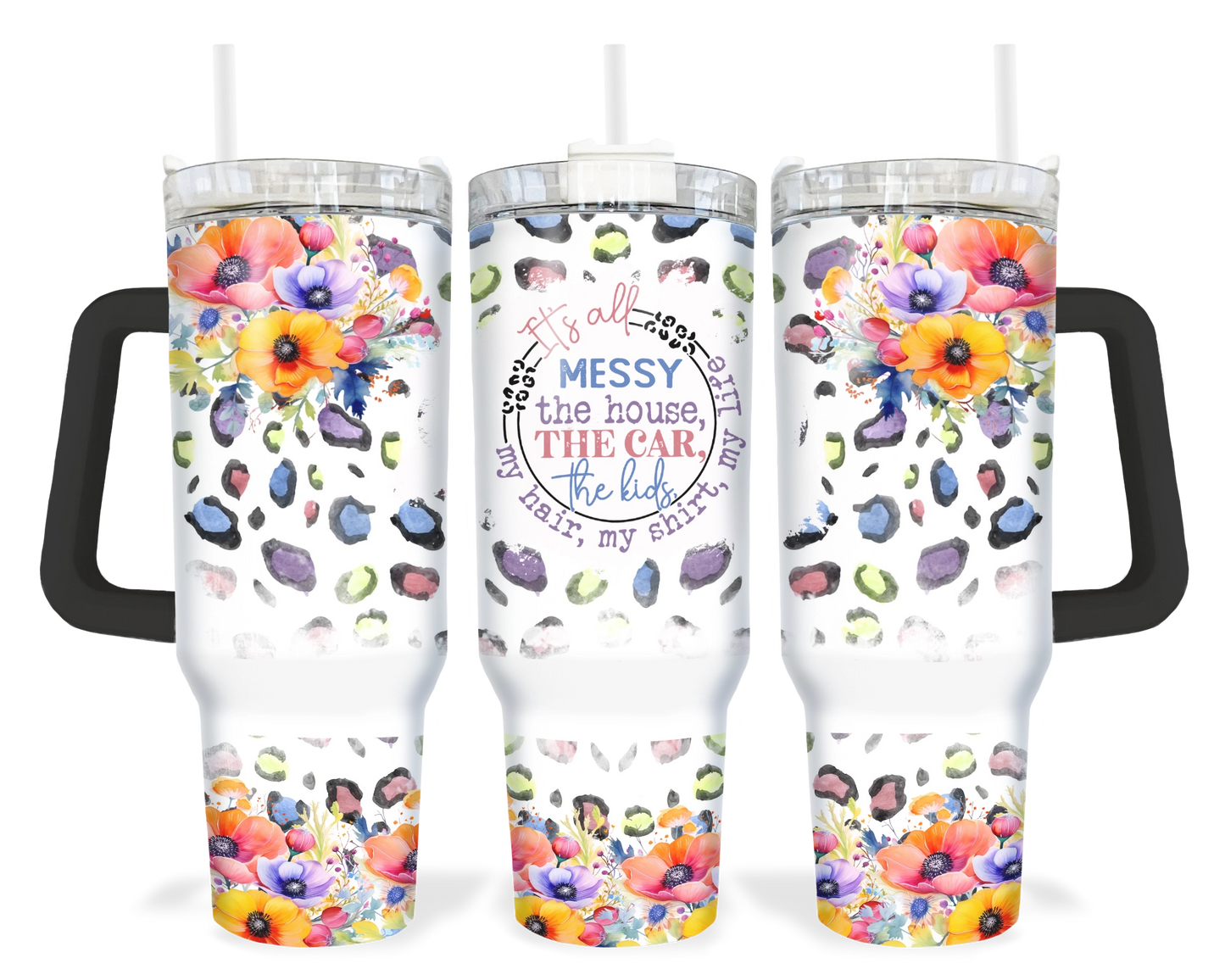 It's All Messy Tumbler - Funny 40oz Tumbler With Handle - Gift For Mom