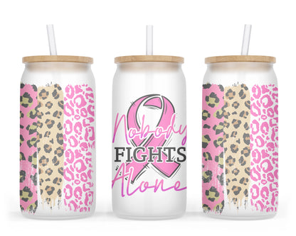 Nobody Fights Alone Glass Can Tumbler