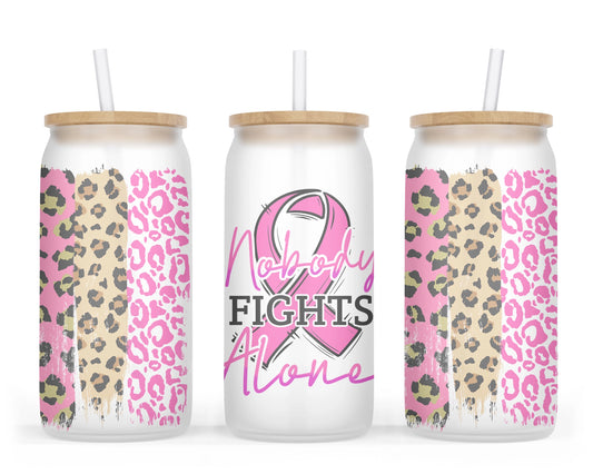 Nobody Fights Alone Glass Can Tumbler