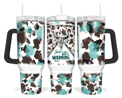 Should've Come With A Warning Tumbler - 40oz Western Tumbler With Handle - Cowhide Travel Tumbler With Straw