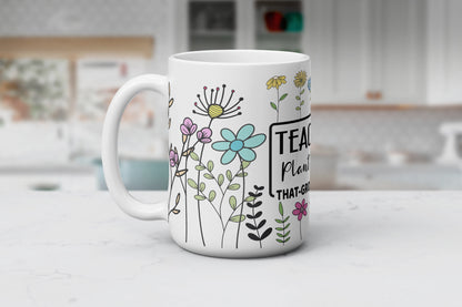 Teachers Plant Seeds That Grow Forever,  Educator Coffee Mug, Gift For Teacher Appreciation