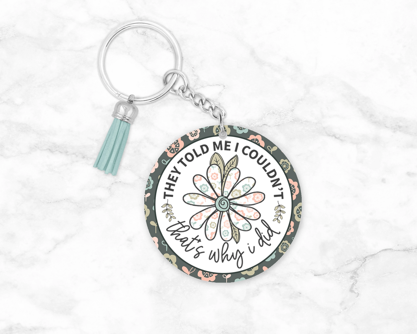 Deviant Achievements Keychain - They Told Me I Couldn't, That's Why I Did Keyring - Floral Lanyard