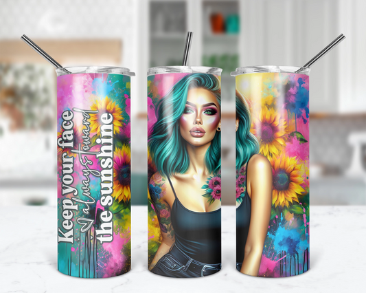 Keep Your Face Always Toward The Sunshine Tumbler / Inspitartional Tumbler With Straw / Motivational Gift For Her