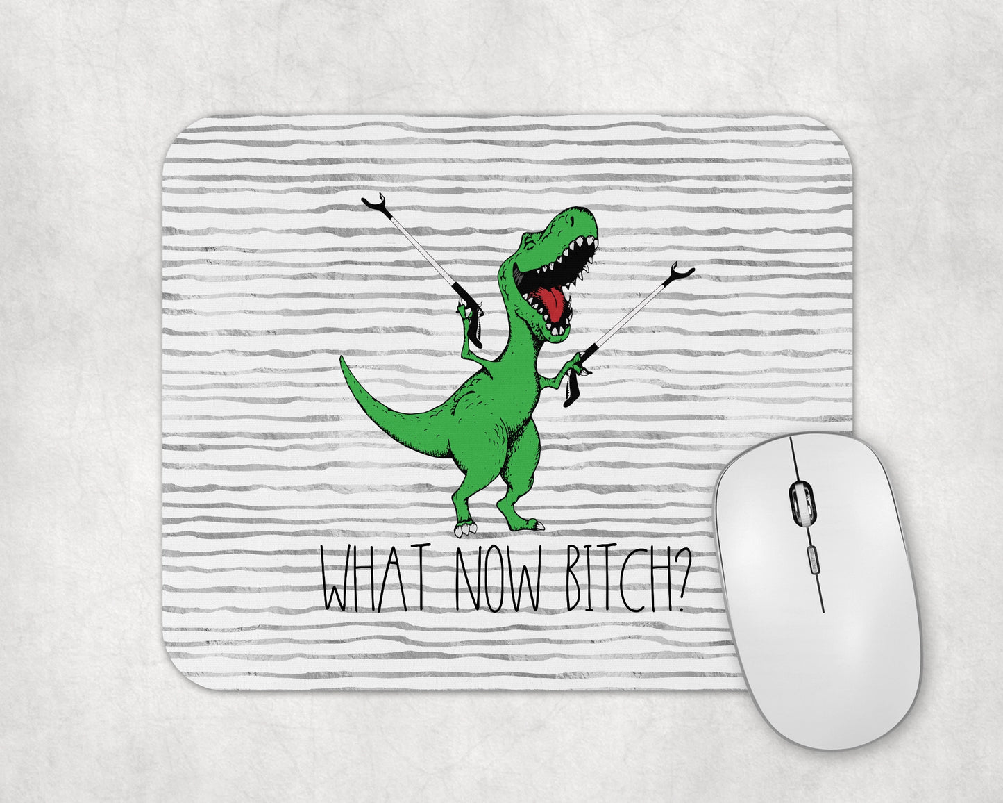 What Now Bitch Mouse Pad / Funny Dinosaur Mousepad / Sarcastic Laptop Gaming Pad