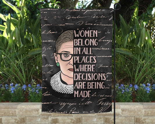 Women Belong In All Places Decisions Are Being Made/ Women's Rights Garden Flag / Housewarming Gift